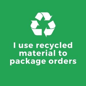 I use recycled/repurposed material to package orders